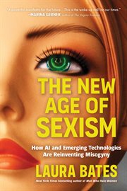 The New Age of Sexism : How Ai And Emerging Technologies Are Reinventing Misogyny cover image