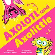 Axolotl and Axolittle cover image