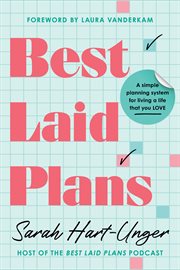 Best Laid Plans : A Simple Planning System for Living a Life That You Love cover image