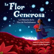 La Flor Generosa : La Historia De La Flor De Nochebuena cover image