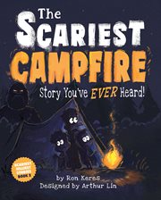 The Scariest Campfire Story You've Ever Heard! cover image