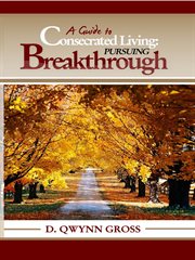 A guide to consecrated living. Pursuing Breakthrough cover image