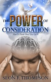The power of consideration: how to think until you get it cover image