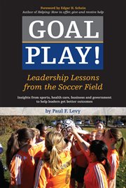 Goal play!: leadership lessons from the soccer field cover image