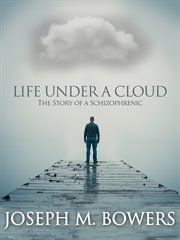 Life under a cloud. The Story of a Schizophrenic cover image