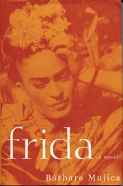 Frida : a novel of Frida Kahlo cover image