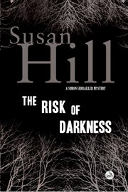 The Risk of Darkness : a Simon Serrailler Mystery cover image
