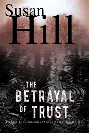 The Betrayal of Trust : a Chief Superintendent Simon Serailler Mystery cover image