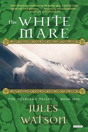 The White Mare : the Dalraida Trilogy, Book One cover image
