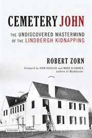 Cemetery John : the undiscovered mastermind of the Lindbergh kidnapping cover image