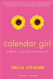Calendar girl : in which a lady of Rylstone reveals all cover image