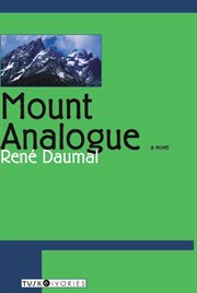 Mount Analogue : a tale of non-Euclidean and symbolically authentic mountaineering adventures cover image