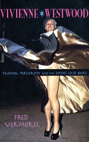 Vivienne Westwood : fashion, perversity, and the sixties laid bare cover image