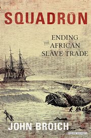 Squadron : Ending the African Slave Trade cover image