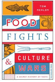 Food fights & culture wars : a secret history of taste cover image