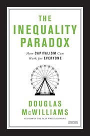 The inequality paradox : how capitalism can work for everyone cover image