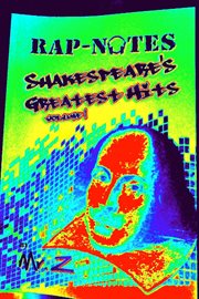 Rap-notes: shakespeare's greatest hits, vol. 1. Think "Cliff-Notes meets 50-Cent meets Shakespeare" cover image