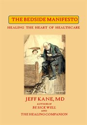 The bedside manifesto: healing the heart of healthcare cover image