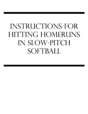 Instructions for hitting homeruns in slow-pitch softball cover image