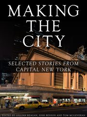 Making the city. Selected stories from Capital New York cover image