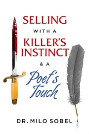 Selling with a killer's instinct & a poet's touch cover image