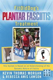 Fitolddog's plantar fasciitis treatment. This System Is Based On An Understanding Of The Dynamic Nature Of Fascia cover image