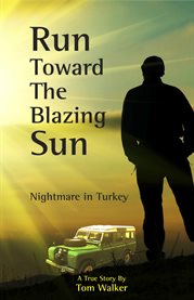 Run toward the blazing sun. Nightmare in Turkey cover image