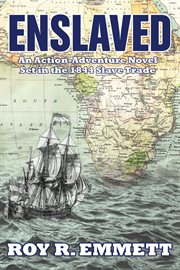 Enslaved. Action/Adventure on Board a Slave Ship Off the Coast of Africa In 1844 cover image