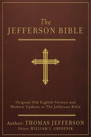 The jefferson bible annotated. Original Old English Version and Modern Updates to The Jefferson Bible cover image