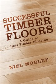 Successful timber floors. A Guide to Real Timber Flooring cover image