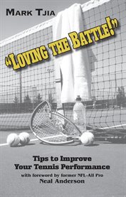Loving the battle. Tips to Improve Your Tennis Performance cover image