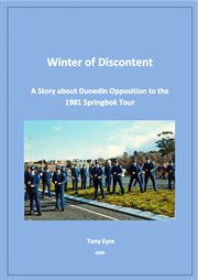 Winter of discontent: a story about Dunedin opposition to the 1981 Springbok tour cover image