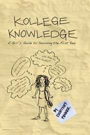 Kollege knowledge. A Grrl's Guide to Surviving the First Year cover image