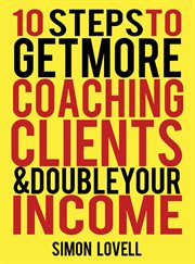 10 steps to get more coaching clients & double your income cover image