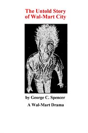 The untold story of wal-mart city. A Wal-Mart Drama cover image