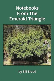 Notebooks from the emerald triangle: notes of a renegade gardener in the far hills cover image