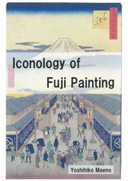 Iconology of fuji painting. Japanese Psyche in Perspective of Animism, Shamanism and Mountain Worship cover image