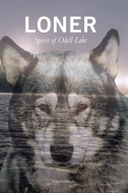 Loner. Spirit of Odell Lake cover image