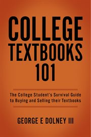College textbooks 101. The College Student's Survival Guide to Buying and Selling their Textbooks cover image