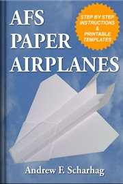 Afs paper airplanes. Incredible Designs You Can Make at Home cover image