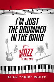 "I'm just the drummer in the band": jazz poems cover image