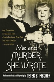 Me and Murder, she wrote: my adventures in television with Angela Lansbury, Peter Falk and Jerry Orbach ... among others : an unauthorized autobiography cover image