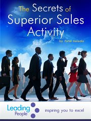 The secrets of superior sales activity cover image
