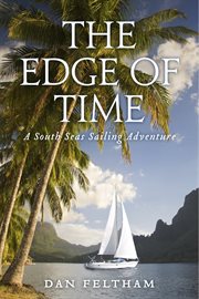 The edge of time. A South Seas Sailing Adventure cover image