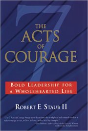 The seven acts of courage. Bold Leadership for a Wholehearted Life cover image