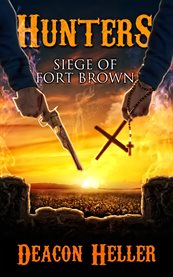 Hunters. The Siege of Fort Brown cover image