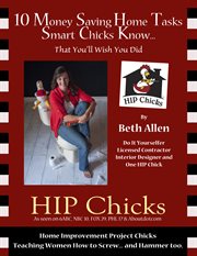 10 money saving home tasks smart chicks know...that you'll wish you did. A HIP Chicks DIY Home Guide cover image