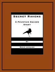 Secret ravens. A Fountain Square Story cover image