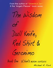 The wisdom of dull knife, red shirt & geronimo cover image
