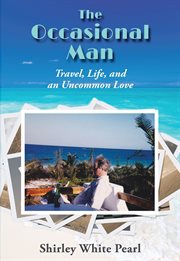 The occasional man: travel, life, and an uncommon love cover image